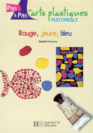 Rouge, jaune, bleu : maternelle