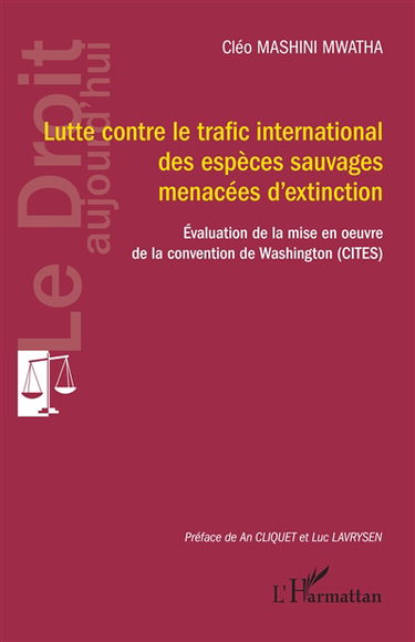 Lutte contre le trafic international des espèces sauvages menacées d'extinction : évaluation de la mise en oeuvre de la convention de Washington (CITES)
