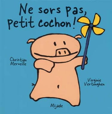 Ne sors pas, petit cochon !