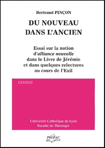 Couverture de Du nouveau dans l'ancien.: Essai sur la notion d'alliance nouvelle dans le Livre de Jérémie et dans quelques relectures au cours de l'Exil