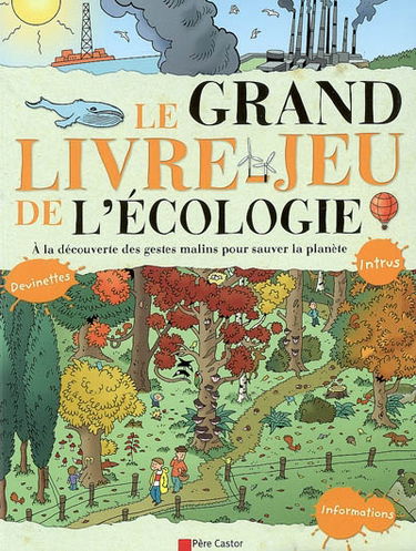 Le grand livre-jeu de l'écologie : à la découverte des gestes malins pour sauver la planète