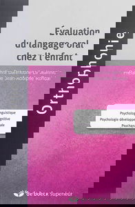 Evaluation du langage oral chez l'enfant : linguistique, psychologie cognitive, psychologie développementale, psychanalyse