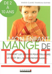 Mon enfant mange de tout : comment lui donner pour toujours le goût d'une alimentation saine