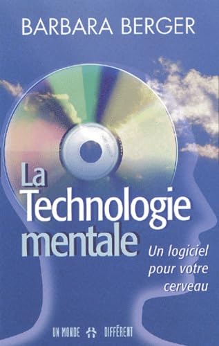 La Technologie Mentale. Un Logiciel Pour Votre Cerveau