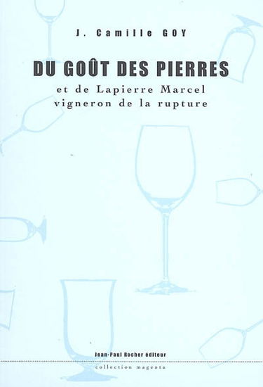 Du goût des pierres et de Lapierre Marcel, vigneron de la rupture