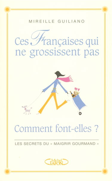 Ces Françaises qui ne grossissent pas... : comment font-elles ?