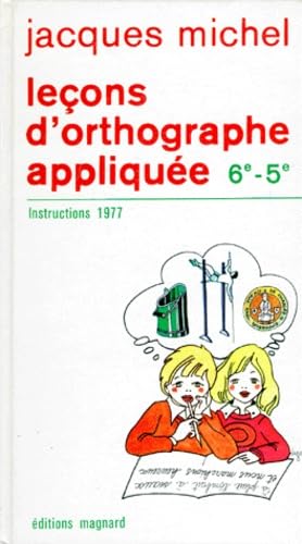 Leçons d'orthographe appliquée : classes de 6e et 5e