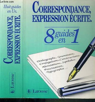 Correspondance, expression écrite : dico pratique, orthographe, grammaire, conjugaisons, constructions, abréviations, symboles, ponctuation, typographie