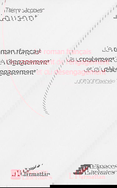 Le roman français au croisement de l'engagement et du désengagement (XXe-XXIe siècles)