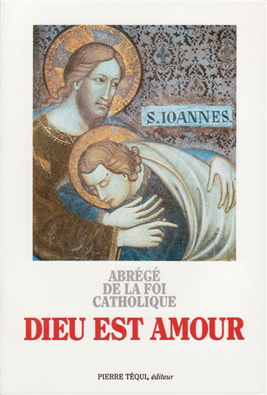 Dieu est amour : abrégé de la foi catholique