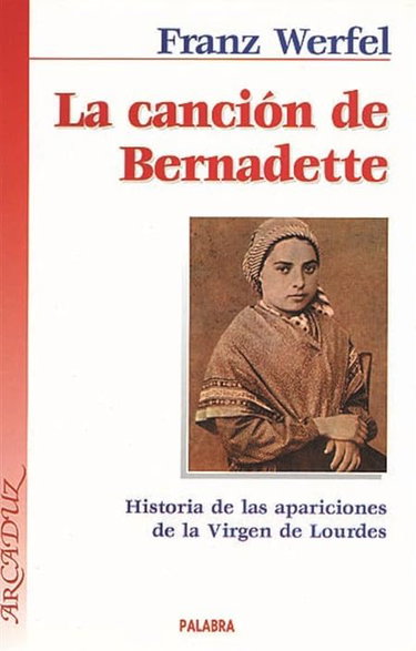 Couverture de La canción de Bernadette: Historia de las apariciones de la Virgen de Lourdes