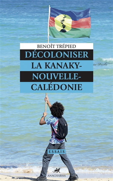 Couverture de Décoloniser la Kanaky-Nouvelle-Calédonie