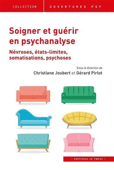 Couverture de Soigner et guérir en psychanalyse : névroses, états limites, somatisations, psychoses