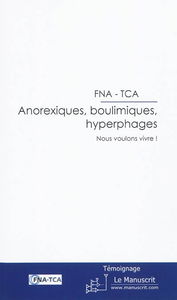 Anorexiques, boulimiques, hyperphages : nous voulons vivre !