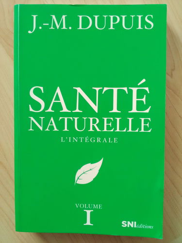 Santé naturelle. L'intégrale, vol. 1