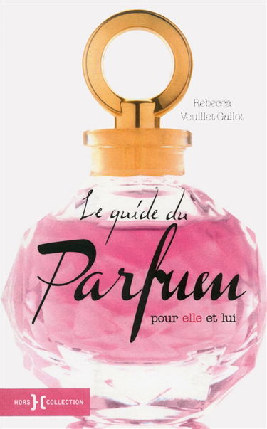Le guide du parfum : pour elle et lui