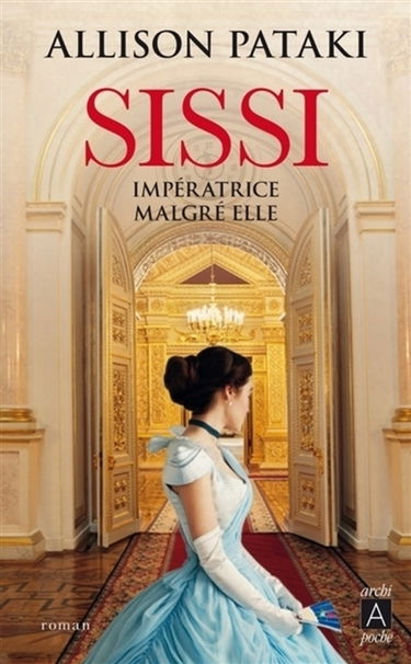 Sissi. Impératrice malgré elle
