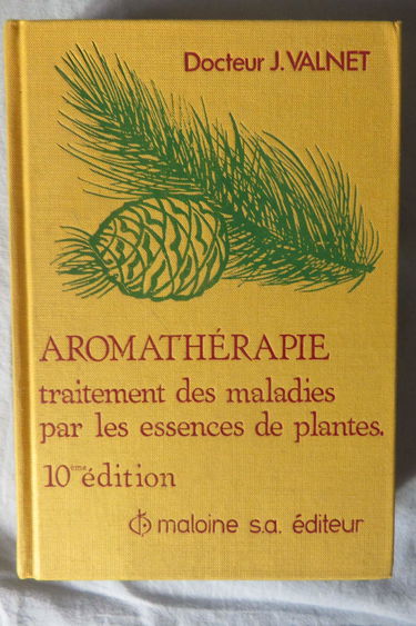Aromathérapie : Traitement des maladies par les essences des plantes