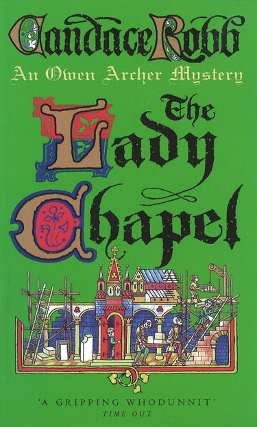 Couverture de The Lady Chapel: (The Owen Archer Mysteries: book II): an unmissable and unputdownable medieval murder mystery set in York. Perfect to settle down with!
