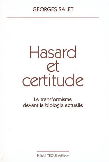Hasard et certitude : le transformisme devant la biologie actuelle