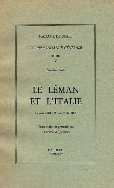 Correspondance générale. Vol. 5-2. Le Léman et l'Italie : 19 mai 1804-9 novembre 1805