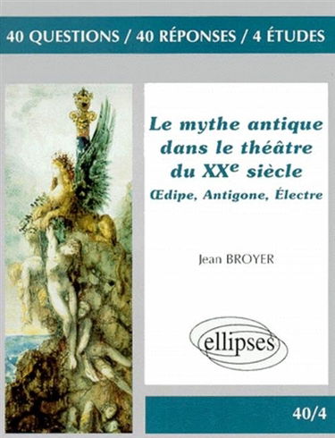 Le mythe antique dans le théâtre du XXe siècle : Oedipe, Antigone, Electre