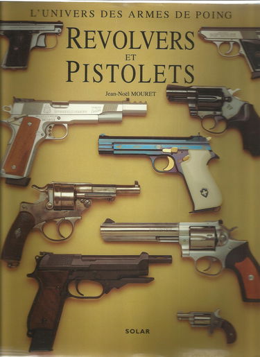 L'Univers des armes de poings : revolvers et pistolets