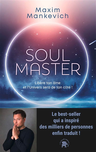 Soul master : libère ton âme et l'Univers sera de ton côté !