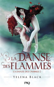 La danse des ombres. Vol. 2. La danse des flammes