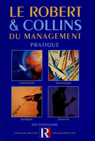Le Robert et Collins du management pratique : commercial, financier, économique, juridique : dictionnaire français-anglais, anglais-français