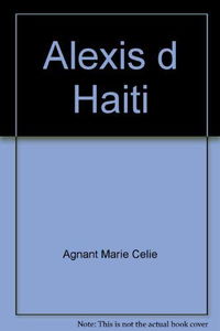 Alexis d'Haïti / Marie-Célie Agnant