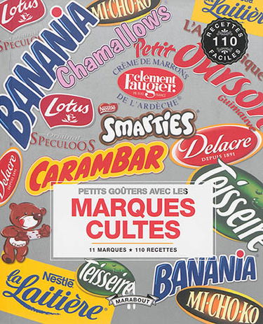 Petits goûters avec les marques cultes : 11 marques, 110 recettes