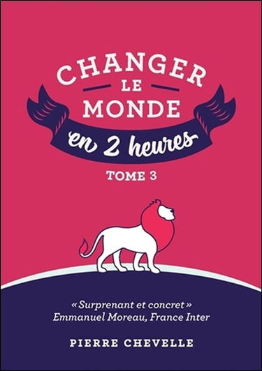 Changer le monde en 2 heures. Vol. 3