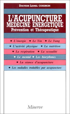 Couverture de L'Acupuncture, médecine énergétique : prévention et thérapeutique par Lionel Coudron