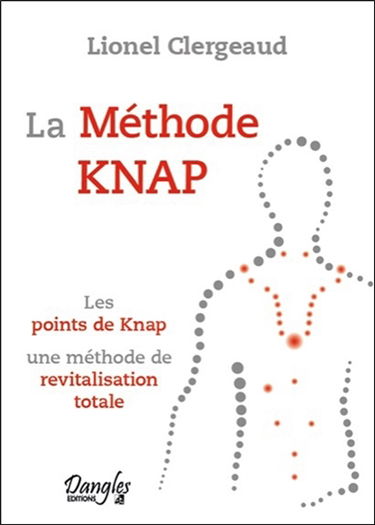 La méthode Knap : les points de Knap, une méthode de revitalisation totale : un des plus grands génies de tous les temps, l'homme aux quatre-vingt métiers