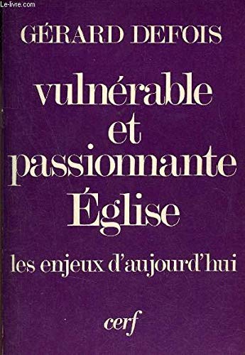 Vulnérable et passionnante Eglise : Les enjeux d'aujourd'hui