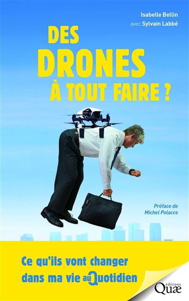 Des drones à tout faire ? : ce qu'ils vont changer dans ma vie au quotidien