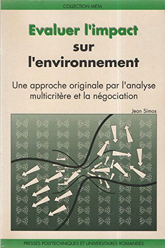 Evaluer l'impact sur l'environnement : une approche originale par l'analyse multicritère et la négociation