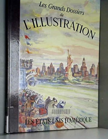 Couverture de Les Grands dossiers de L'Illustration : Les Etats Unis d'Amérique