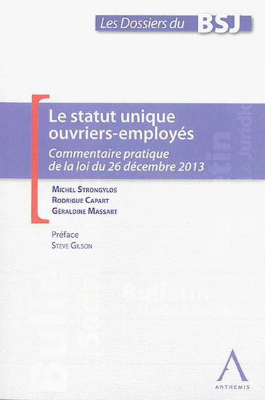 Le statut unique ouvriers-employés : commentaire pratique de la loi du 26 décembre 2013