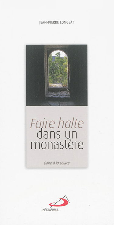 Faire halte dans un monastère : boire à la source