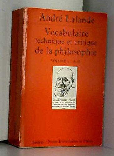 Vocabulaire Technique Et Critique De La Philosophie. Volume 1 : A-M