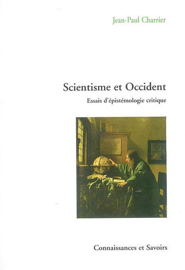 Scientisme et Occident : essais d'épistémologie critique