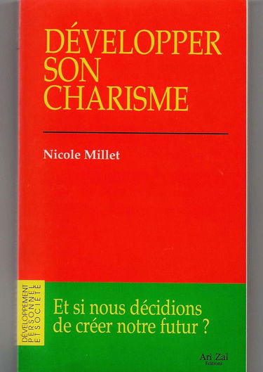 Développer son charisme : et si nous décidions de créer notre futur ?