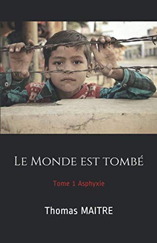 Le Monde est tombé: Tome 1 Asphyxie