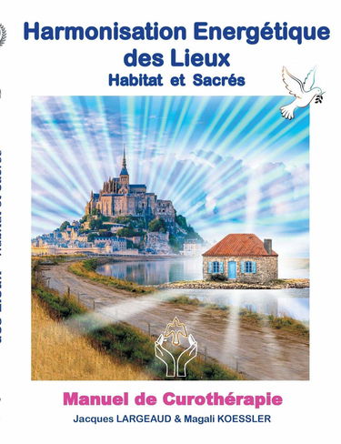 Harmonisation énergétique des lieux: Habitat et haut-lieux sacrés