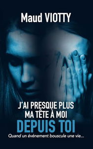 J'ai presque plus ma tête à moi depuis toi