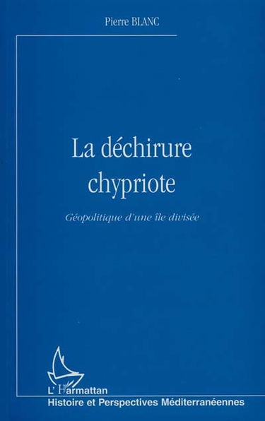 La déchirure chypriote : géopolitique d'une île divisée