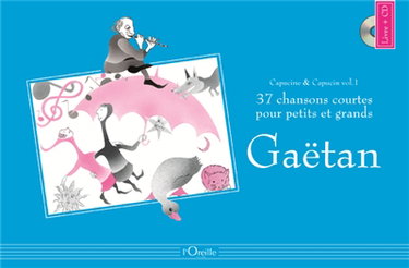 Couverture de Capucine et Capucin. Vol. 1. 37 chansons courtes pour petits et grands
