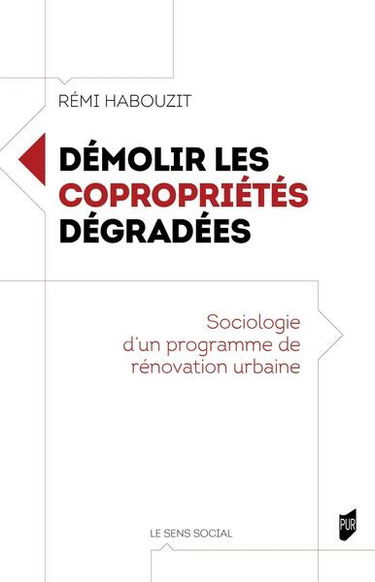 Démolir les copropriétés dégradées : sociologie d'un programme de rénovation urbaine